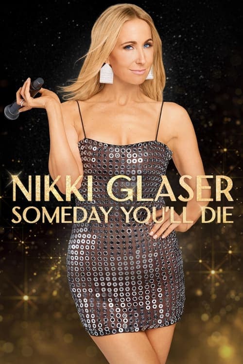 Nikki Glaser: Someday You'll Die Vider